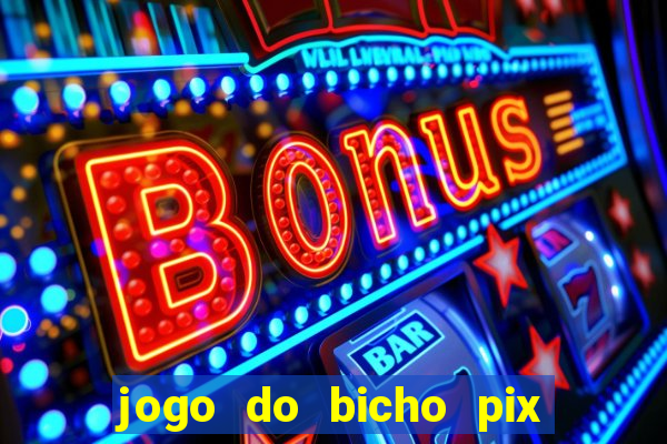 jogo do bicho pix da sorte